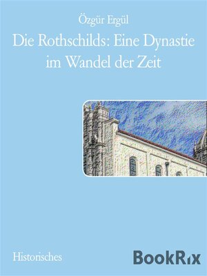 cover image of Die Rothschilds--Eine Dynastie im Wandel der Zeit